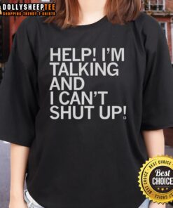 Funny Help I'm Talking and I Can't Shut Up Letter Ladies Tee design featuring humorous text on a stylish shirt.