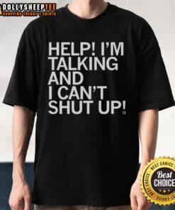 Funny Help I'm Talking and I Can't Shut Up Letter T-Shirt featuring bold text design for humorous conversation lovers.