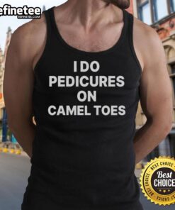 Funny 'I Do Pedicures on Camel Toes' tank top featuring a humorous graphic, perfect for quirky fashion lovers.