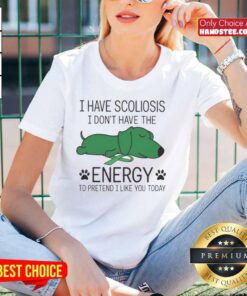 Funny I Have Scoliosis I Don't Have The Energy Ladies Tee design featuring humorous text on a stylish t-shirt.