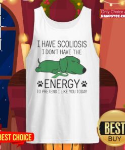 Funny 'I Have Scoliosis, I Don't Have The Energy' tank top design, perfect for those with scoliosis embracing humor.