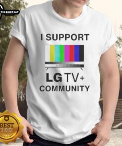 Alt Text: Funny 'I Support LG TV Community' T-Shirt showcasing humor and support for LG TV enthusiasts, perfect for fans.