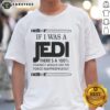 Funny 'If I Was A Jedi There's A 100 Percent Chance I Would Use The Force Inappropriately' T-Shirt design for fans.