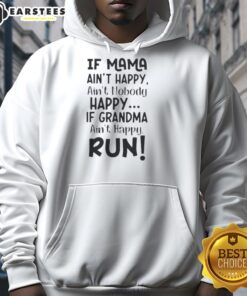 Funny hoodie featuring the quote 'If Mama Ain't Happy, Ain't Nobody Happy. If Grandma Ain't Happy, Run!'