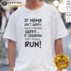 Alt Text: Funny 'If Mama Ain't Happy, Ain't Nobody Happy' T-Shirt design featuring a playful quote about moms and grandmas.