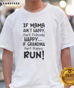Alt Text: Funny 'If Mama Ain't Happy, Ain't Nobody Happy' T-Shirt design featuring a playful quote about moms and grandmas.