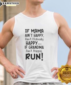 Alt Text: Funny tank top with 'If Mama Ain't Happy, Ain't Nobody Happy' quote, perfect for grandmas and family gatherings.