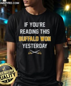 Funny 'If You're Reading This Buffalo Bills Won Yesterday' T-Shirt in blue and white, perfect for Bills fans.