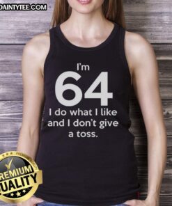 Alt Text: Funny Im 64 tank top featuring 'I do what I like and I dont give a toss' in bold letters, perfect for casual wear.