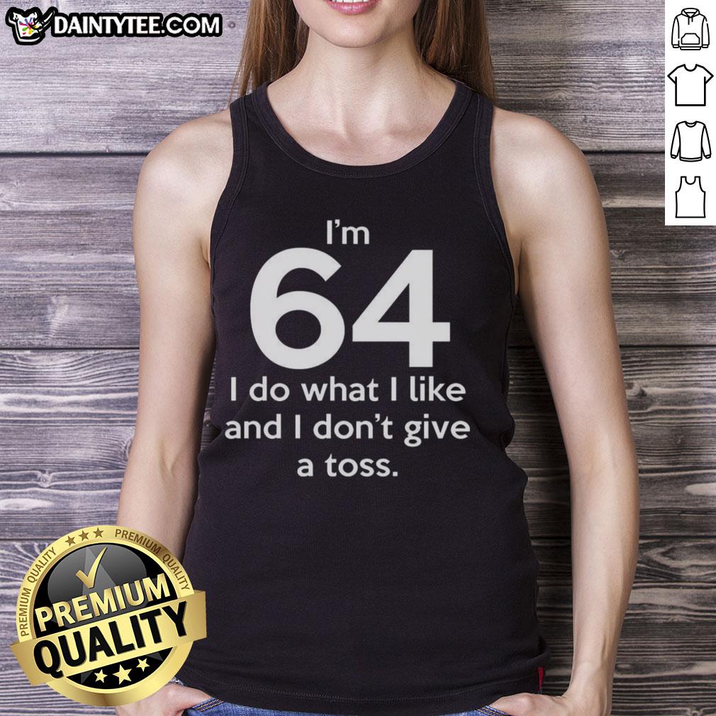 funny-im-64-i-do-what-i-like-and-i-dont-give-a-toss-letter-tank-top Alt Text: Funny Im 64 tank top featuring 'I do what I like and I dont give a toss' in bold letters, perfect for casual wear.