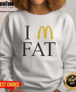 Funny I'm Fat McDonald's sweatshirt featuring a playful design, perfect for casual wear and food lovers.