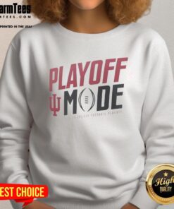 Alt Text: Funny Indiana Hoosiers Playoff Mode sweatshirt for College Football Playoff 2025-2026, perfect for fans.