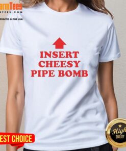 Funny Insert Cheesy Pipe Bomb Ladies Tee featuring a playful graphic perfect for casual wear and humor lovers.