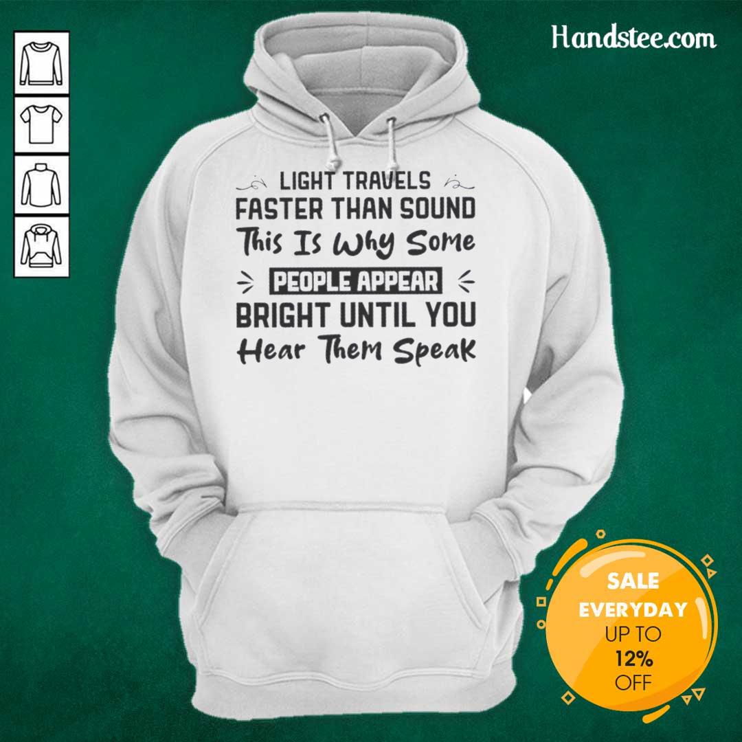 funny-light-faster-than-sound-this-is-why-some-people-appear-bright-until-you-hear-them-speak-hoodie Funny hoodie design featuring 'Faster Than Sound' slogan, perfect for those who appreciate clever humor and wit.