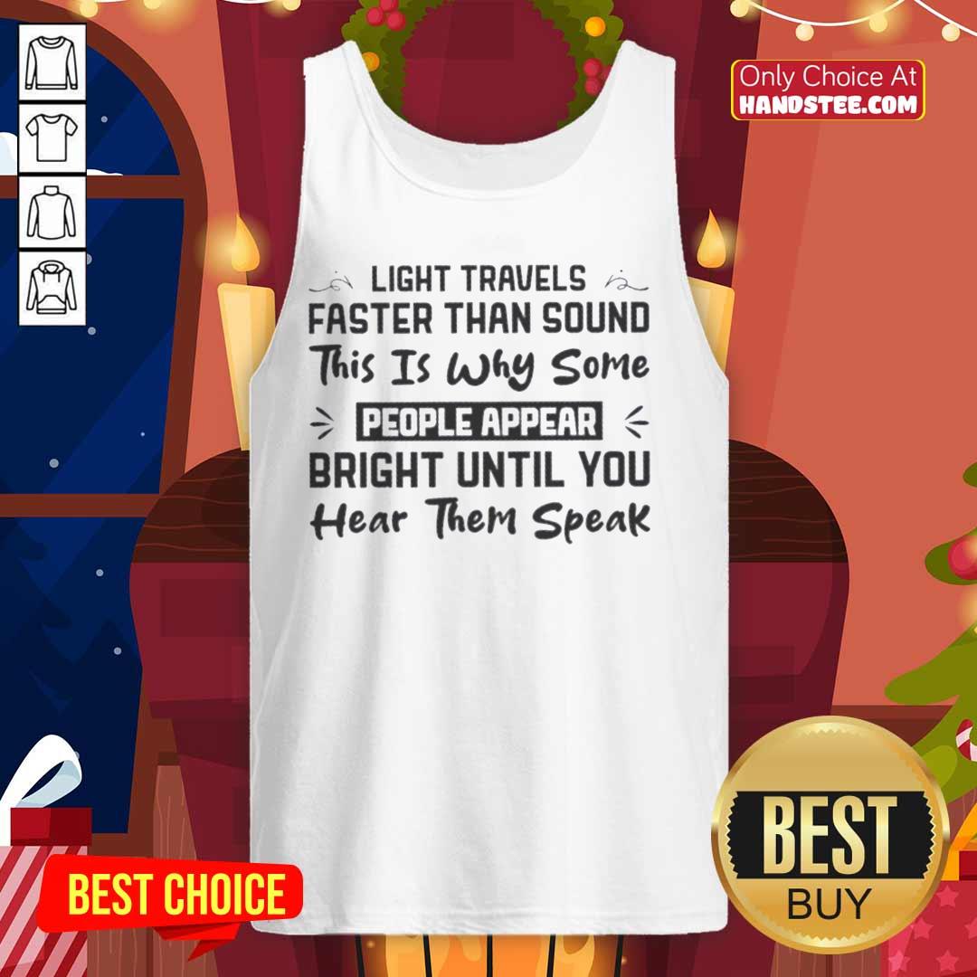 funny-light-faster-than-sound-this-is-why-some-people-appear-bright-until-you-hear-them-speak-tank-top Funny tank top with 'Faster Than Sound' quote, showcasing humor about appearances and speech clarity.