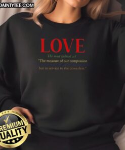 Funny Love The Most Radical Act Sweatshirt featuring a playful design, perfect for expressing love and humor.