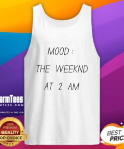 Funny Mood The Weekend At 2 AM Tank Top featuring a humorous design perfect for late-night outings and casual wear.