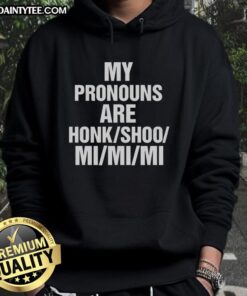 Alt Text: Funny My Pronouns Are HonkShooMiMiMi hoodie design featuring playful text on a cozy sweatshirt.