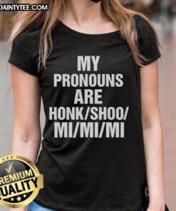 Funny 'My Pronouns Are HonkShooMiMiMi' ladies tee featuring a playful design perfect for humor and self-expression.