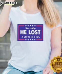 Alt Text: Funny No Reality, He Lost, You're in a Cult Ladies Tee featuring humorous text design on a stylish t-shirt.