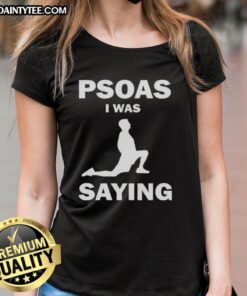 Funny Psoas I Was Saying Ladies Tee featuring a humorous design perfect for yoga enthusiasts and fitness lovers.