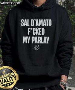 Funny Sal Damato Fucked My Parlay Hoodie featuring bold text design, perfect for sports betting enthusiasts.