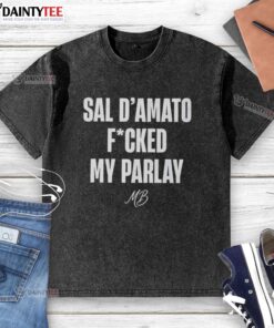 Funny Sal D'Amato 'Fucked My Parlay' washed t-shirt design featuring playful typography and vibrant colors.