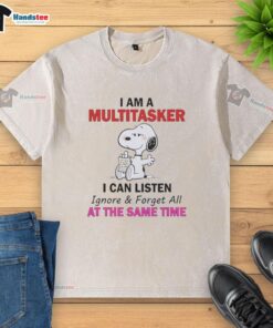 Alt Text: Funny Snoopy multitasker t-shirt featuring the quote 'I can listen, ignore, and forget all at the same time.'