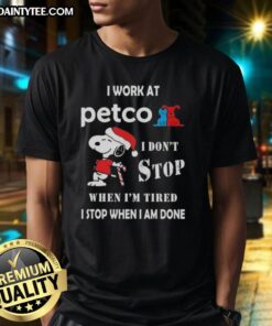 Alt Text: Funny Snoopy Christmas T-Shirt featuring I Work At Petco, I Don't Stop When I'm Tired, I Stop When I'm Done slogan.