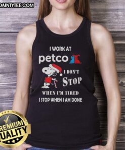 Funny Snoopy tank top for Christmas at Petco, featuring the quote: 'I don't stop when I'm tired, I stop when I'm done.'