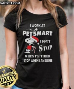 Funny Snoopy Christmas tee for women at PetSmart: 'I don't stop when I'm tired, I stop when I'm done' design.
