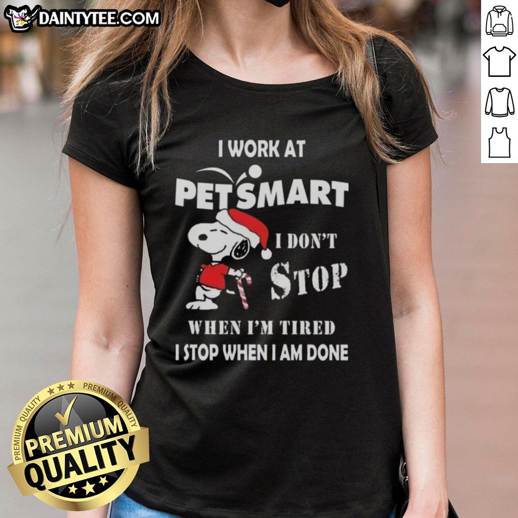 funny-snoopy-i-work-at-petsmart-i-dont-stop-when-im-tired-i-stop-when-i-am-done-christmas-ladies-tee Funny Snoopy Christmas tee for women at PetSmart: 'I don't stop when I'm tired, I stop when I'm done' design.