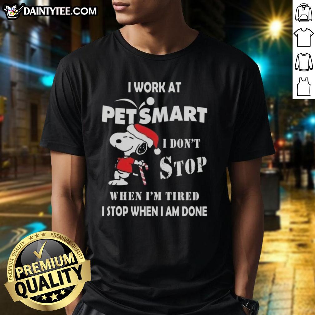 funny-snoopy-i-work-at-petsmart-i-dont-stop-when-im-tired-i-stop-when-i-am-done-christmas-t-shirt Funny Snoopy Christmas T-shirt with the quote I work at Petsmart, I don't stop when I'm tired, I stop when I'm done.