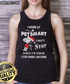 Funny Snoopy tank top for Christmas: 'I work at PetSmart, I don't stop when I'm tired, I stop when I'm done.'
