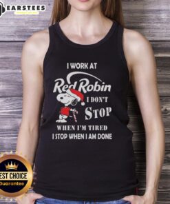 Alt Text: Funny Snoopy tank top for Christmas with I work at Red Robin, I dont stop when Im tired, I stop when Im done.