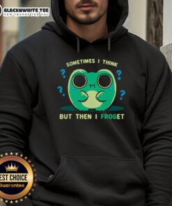 Funny frog hoodie featuring 'Sometimes I Think, But Then I Forget' text, perfect for casual wear and humor lovers.