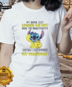 Alt Text: Funny Stitch ladies tee featuring 'My brain logged me out due to inactivity, now I can't remember my password' design.