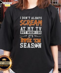 Funny Texas Longhorns tee featuring I Don't Always Scream at My TV, But When I Do, It's Hook 'Em Season. Perfect for fans!