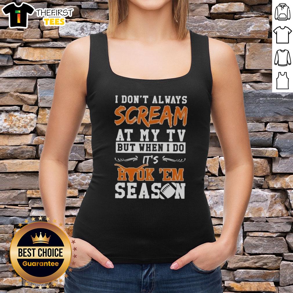 funny-texas-longhorns-i-dont-always-scream-at-my-tv-but-when-i-do-its-hook-em-season-tank-top Funny Texas Longhorns tank top featuring I don't always scream at my TV, but when I do, it's Hook 'Em season.