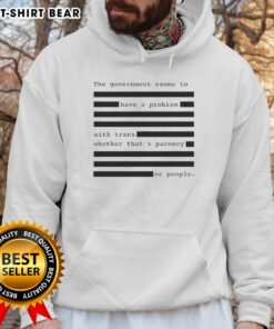 Funny hoodie design critiquing government issues with trans rights and transparency, featuring bold graphics and text.