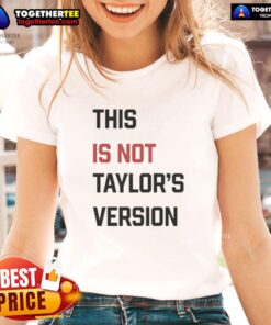 Funny 'This Is Not Taylor's Version' Ladies Tee featuring a playful graphic design, perfect for Taylor Swift fans.