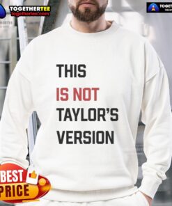 Funny 'This Is Not Taylor's Version' sweatshirt design featuring playful text and vibrant colors, perfect for fans.