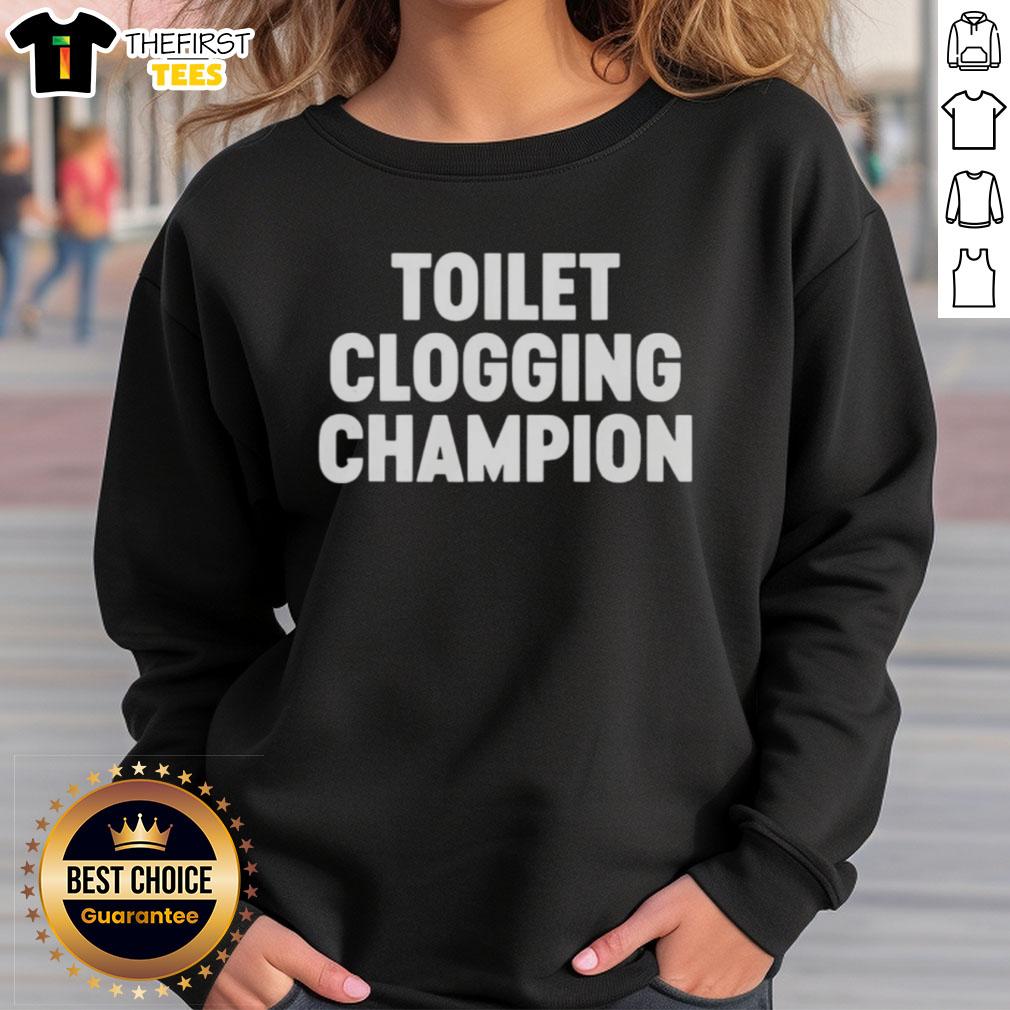 funny-toilet-clogging-champion-sweatshirt Funny Toilet Clogging Champion Sweatshirt featuring a humorous graphic, perfect for plumbing jokes and casual wear.