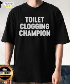 Funny Toilet Clogging Champion T-Shirt design featuring humorous graphics and text, perfect for comedy lovers and fun gifts.