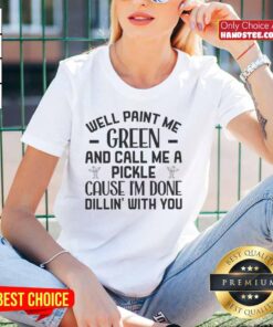 Funny Ladies Tee with 'Paint Me Green and Call Me a Pickle' Quote for Humor Lovers - Perfect for Casual Wear.