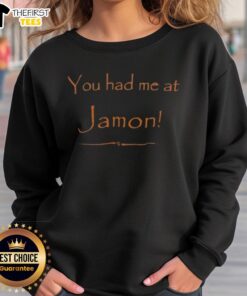 Alt Text: Funny 'You Had Me at Jamon' sweatshirt design featuring playful typography and vibrant colors for food lovers.