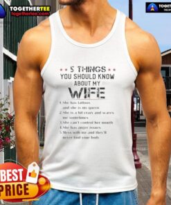 Good 5 Things You Should Know About My Wife text tank top, featuring playful graphics and a casual fit for everyday wear.