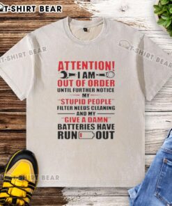 Funny washed t-shirt with 'Good Attention: Out of Order, Stupid People Filter Needs Cleaning' graphic design.