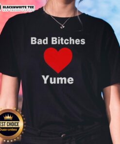 Good Bad Bitches Love Yume Ladies Tee featuring bold graphic design and stylish fit for trendy women.