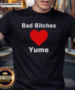 Good Bad Bitches Love Yume T-Shirt featuring bold graphic design, perfect for casual streetwear and fashion enthusiasts.